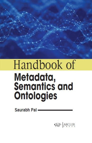 Handbook of Metadata, Semantics and Ontologies