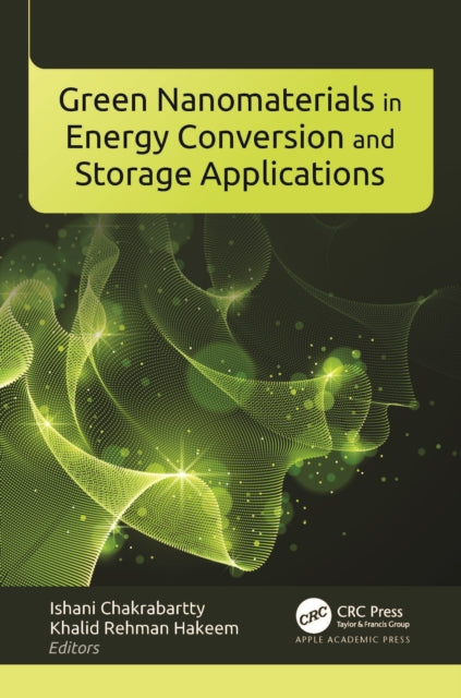 Book cover of: Green Nanomaterials in Energy Conversion and Storage Applications. By: Ishani Chakrabartty