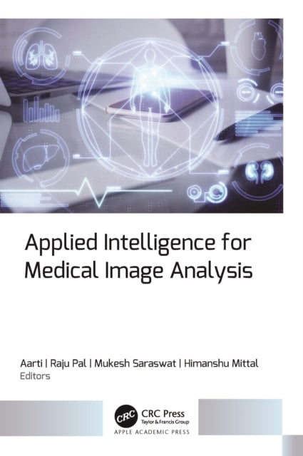 Book cover of: Applied Intelligence for Medical Image Analysis. By: Aarti