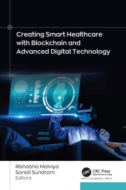 Book cover of: Creating Smart Healthcare with Blockchain and Advanced Digital Technology. By: Rishabha Malviya