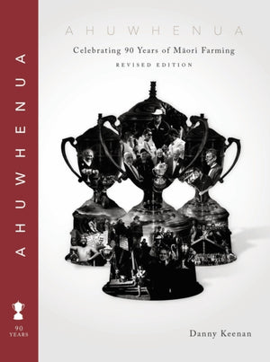Ahuwhenua Celebrating 90 Years of Maori Farming (Revised)