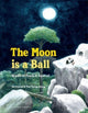 Book cover of: Moon Is a Ball. By: Ed Franck