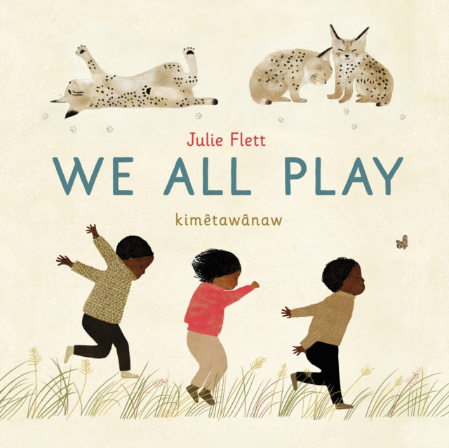 Book cover of: We All Play. By: Julie Flett