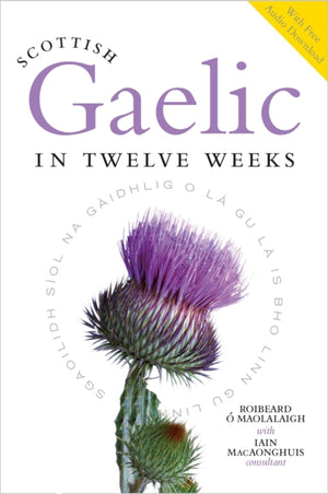Scottish Gaelic in Twelve Weeks, With Audio Download