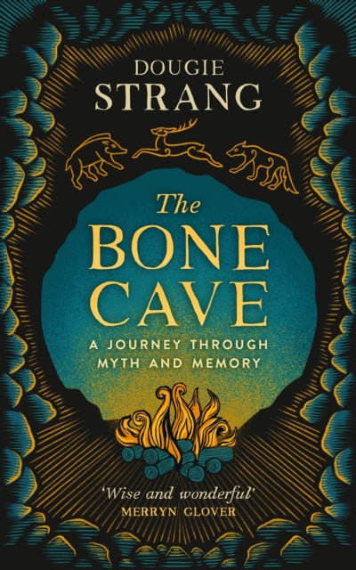 Bone Cave, A Highland Journey through Myth and Memory 9781780278353 Dougie Strang
