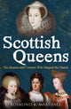 Scottish Queens, The Queens and Consorts Who Shaped the Nation 9781780279503 Rosalind K. Marshall