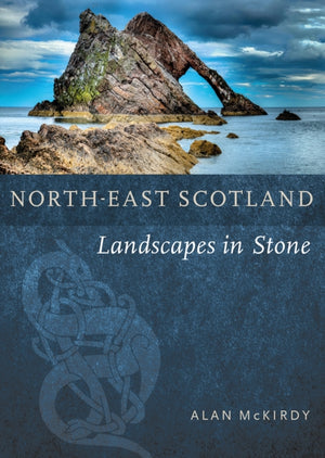 North-East Scotland, Landscapes in Stone