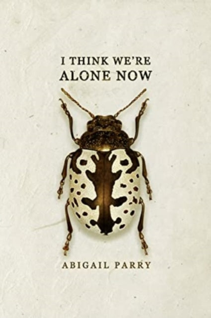 Book cover of: I Think We’re Alone Now. By: Abigail Parry