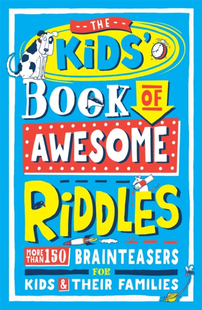 Kids’ Book of Awesome Riddles, More than 150 brain teasers for kids and their families 9781780556352 Jonny Leighton