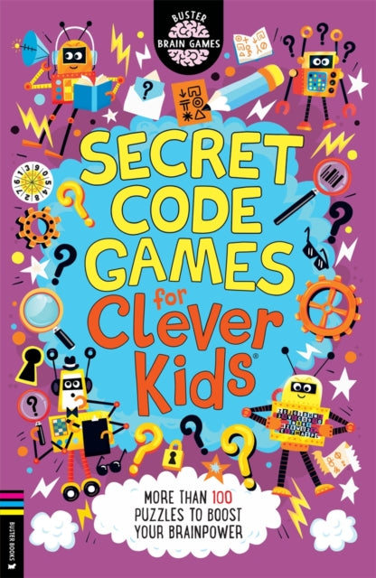 Secret Code Games for Clever Kids®, More than 100 secret agent and spy puzzles to boost your brainpower