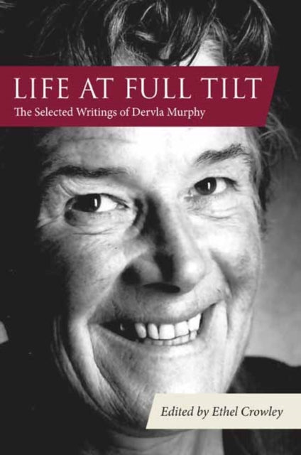 Book cover of: Life at Full Tilt. By: Dervla Murphy