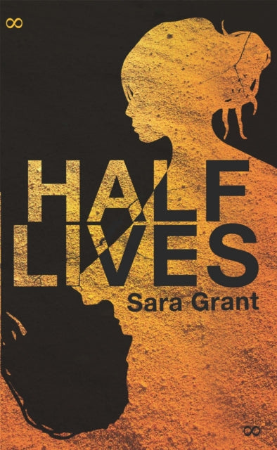 Book cover of: Half Lives. By: Sara Grant (author)
