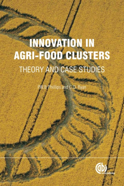 Book cover of: Innovation in Agri-food Clusters. By: Peter W. B. Phillips