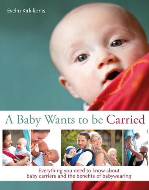 Book cover of: Baby Wants to be Carried. By: Evelin Kirkilionis