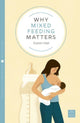 Book cover of: Why Mixed Feeding Matters. By: Karen Hall