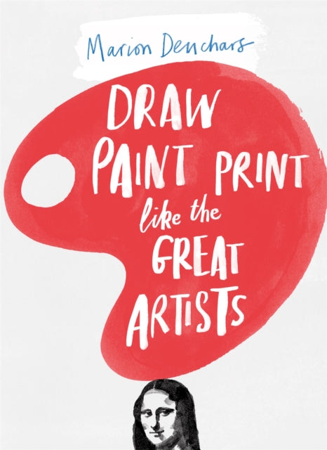 Book cover of: Draw Paint Print like the Great Artists