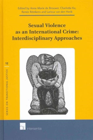 Sexual Violence as an International Crime: Interdisciplinary Approaches