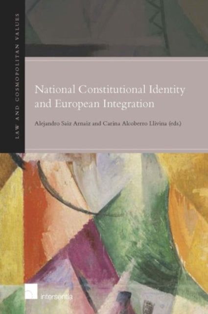 Book cover of: National Constitutional Identity and European Integration. By: Alejandro Saiz Arnaiz