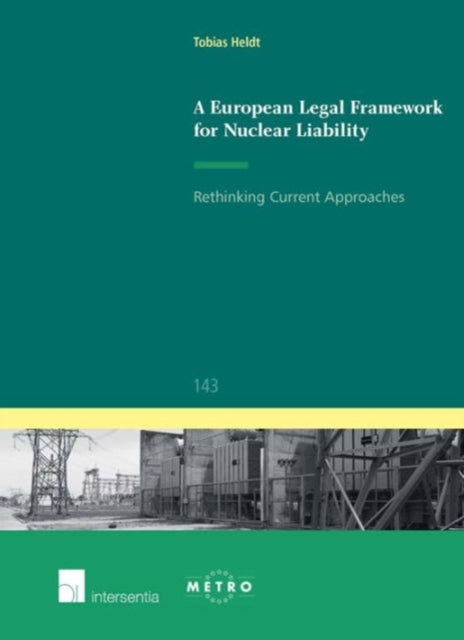 Book cover of: European Legal Framework for Nuclear Liability. By: Tobias Heldt