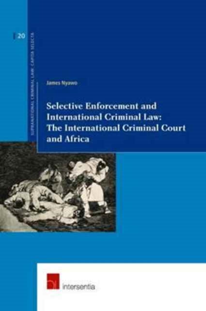 Book cover of: Selective Enforcement and International Criminal Law. By: James Nyawo