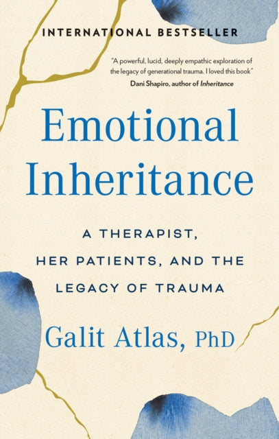Emotional Inheritance, A Therapist, Her Patients, and the Legacy of Trauma