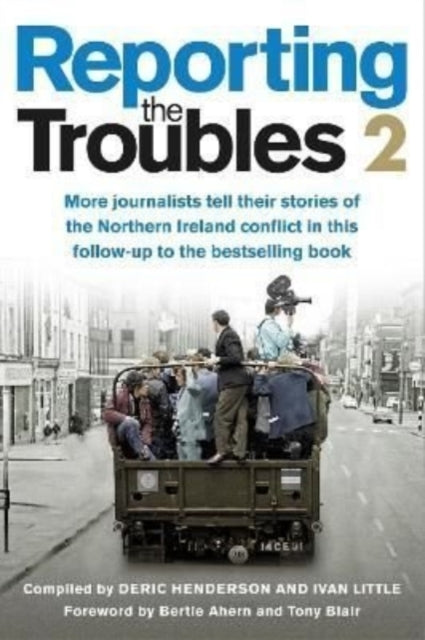 Book cover of: Reporting the Troubles 2. By: Deric Henderson