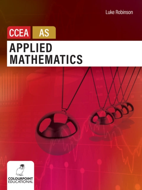 Book cover of: Applied Mathematics for CCEA AS Level. By: Luke Robinson
