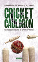 Book cover of: Cricket Cauldron. By: Shaharyar M. Khan