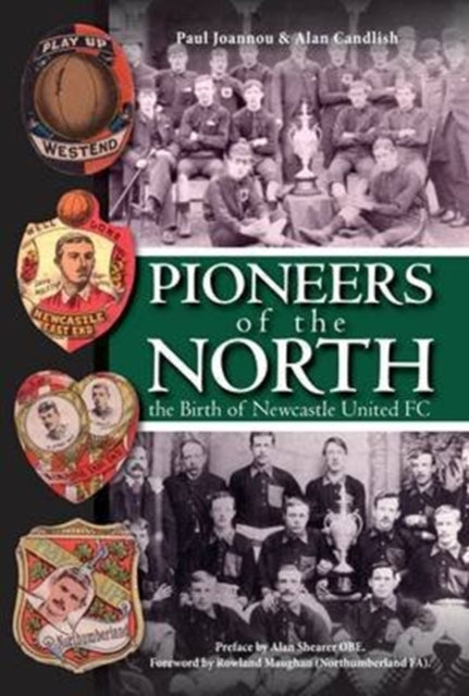 Book cover of: Pioneers of the North - The Birth of Newcastle United FC