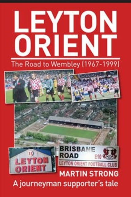 Book cover of: Leyton Orient : The Road to Wembley (1967-1999)