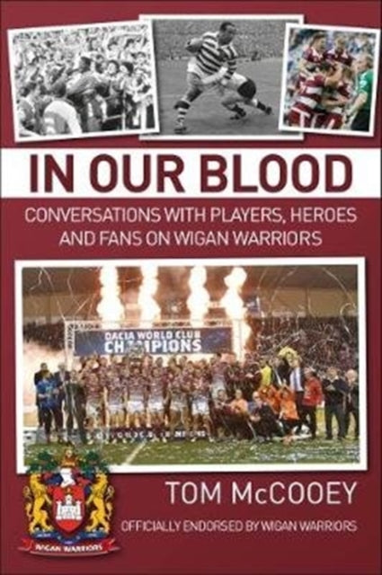 Book cover of: In Our Blood: Conversations with Players, Heroes and Fans on Wigan Warriors