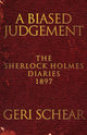 Book cover of: Biased Judgement: The Sherlock Holmes Diaries 1897. By: Geri Schear