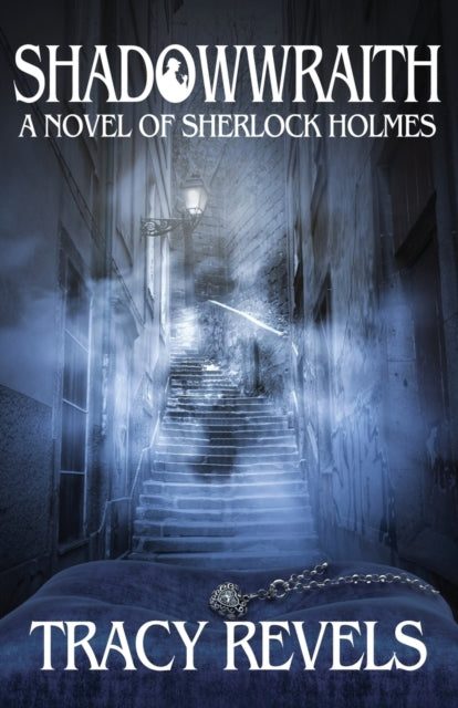 Book cover of: Shadowwraith: A Novel of Sherlock Holmes. By: Tracy Revels