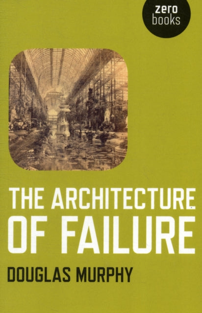 Book cover of: Architecture of Failure, The. By: Douglas Murphy