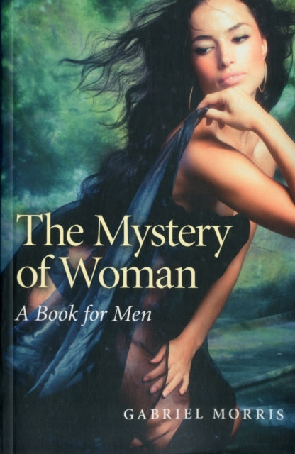 Book cover of: Mystery of Woman, The – A Book for Men. By: Gabriel Morris