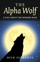 Book cover of: Alpha Wolf, The – A tale about the modern male