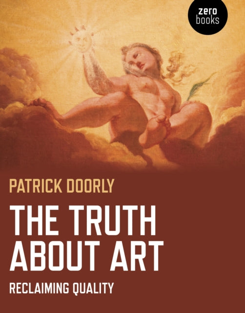 Book cover of: Truth about Art, The – Reclaiming quality
