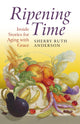 Book cover of: Ripening Time – Inside Stories for Aging with Grace. By: Sherry Ruth Anderson