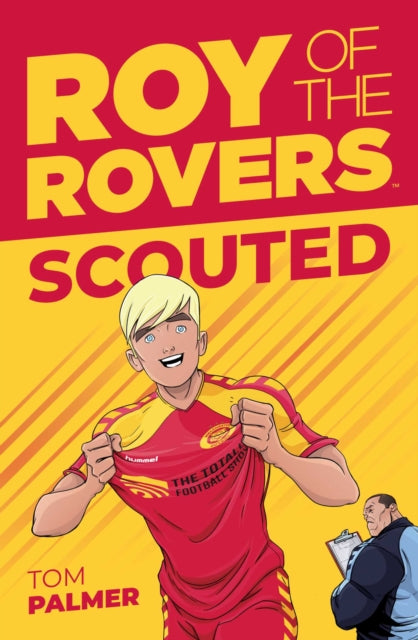 Book cover of: Roy of the Rovers: Scouted. By: Tom Palmer