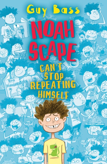 Book cover of: Noah Scape Can't Stop Repeating Himself. By: Guy Bass