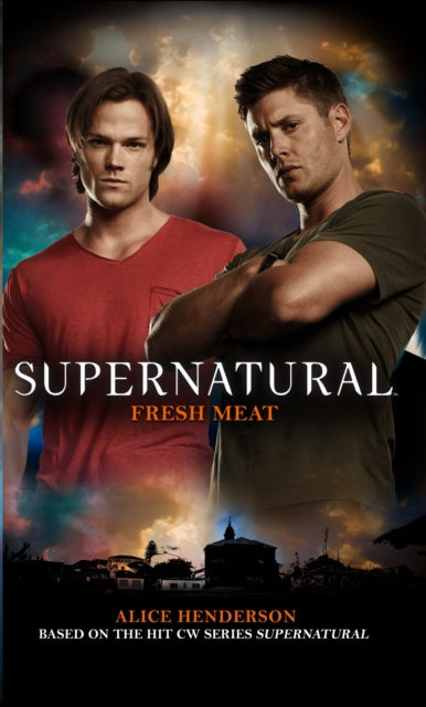 Book cover of: Supernatural - Fresh Meat. By: Alice Henderson