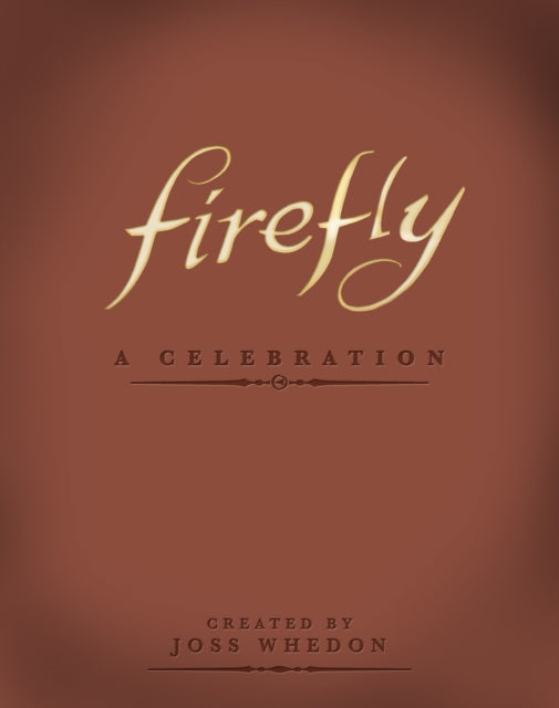 Book cover of: Firefly: A Celebration (Anniversary Edition)