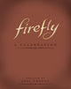 Book cover of: Firefly: A Celebration (Anniversary Edition)