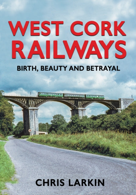 Book cover of: West Cork Railways. By: Chris Larkin