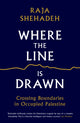 Where the Line is Drawn, Crossing Boundaries in Occupied Palestine 9781781256541 Raja Shehadeh