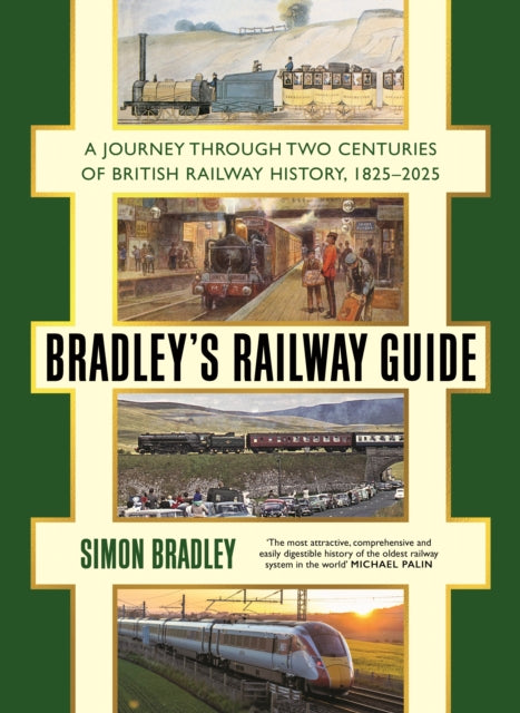 Bradley's Railway Guide, A journey through two centuries of British railway history, 1825-2025 9781781259825 Simon Bradley
