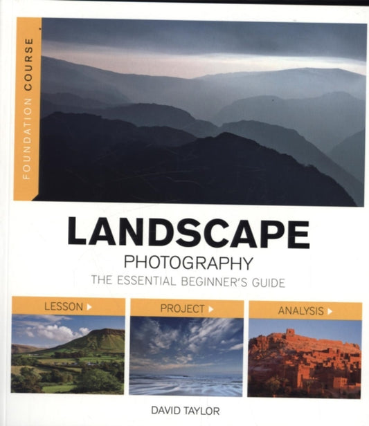 Book cover of: Foundation Course: Landscape Photography. By: David Taylor