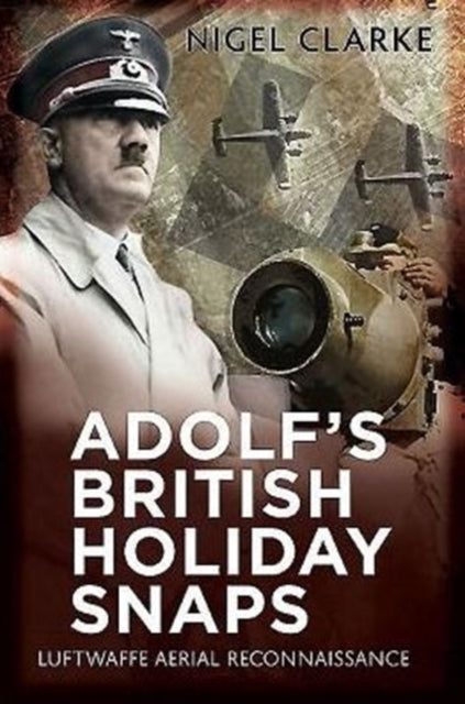 Book cover of: Adolf's British Holiday Snaps. By: Nigel Clarke
