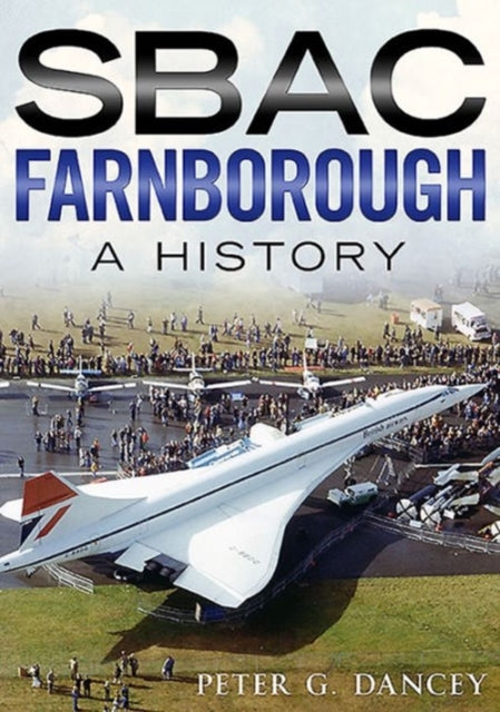 Book cover of: SBAC Farnborough. By: Peter G. Dancey