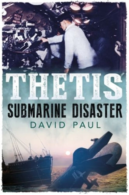 Book cover of: Thetis: Submarine Disaster. By: David Paul